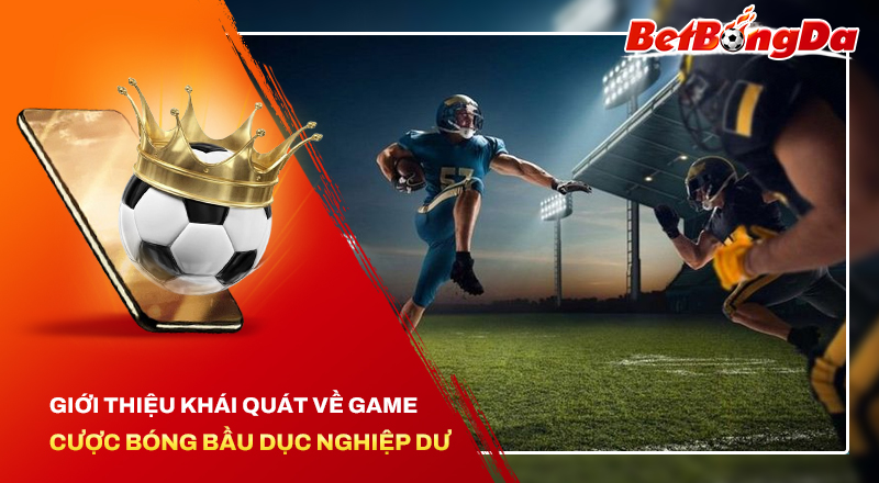 Bóng bầu dục nghiệp dư – Các thông tin cá cược thủ cần nắm bắt